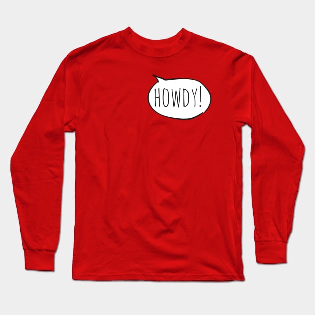 Cheerful HOWDY! with white speech bubble on red Long Sleeve T-Shirt by Ofeefee